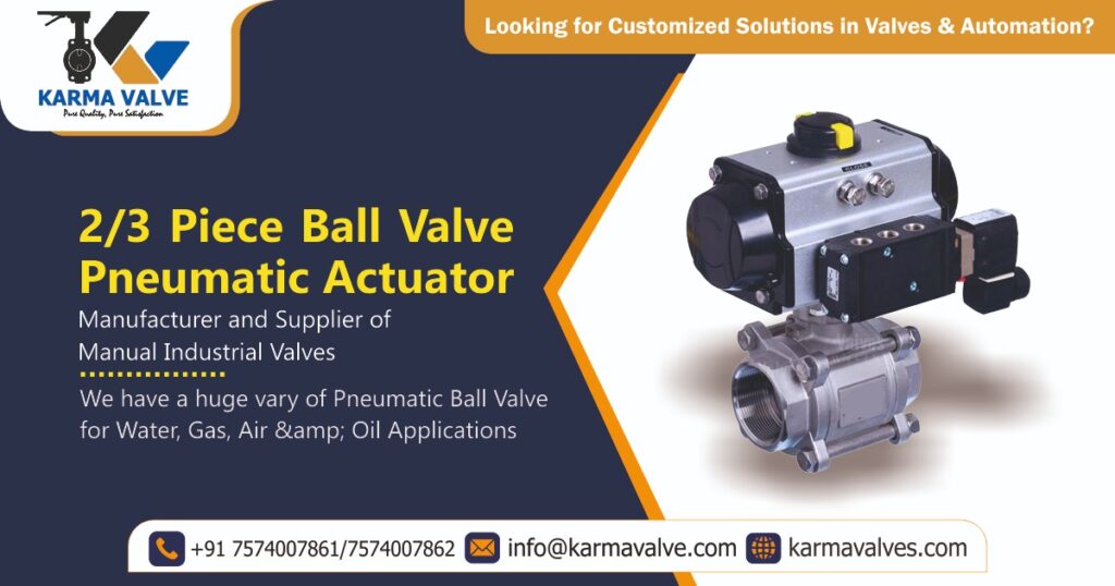 2/3 Piece Pneumatic Ball Valve Manufacturer in Ahmedabad