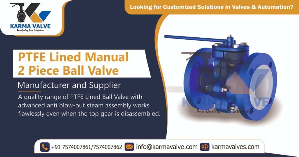 PTFE Lined 2 Piece Ball Valve Manufacturer in Ahmedabad, Gujarat, India